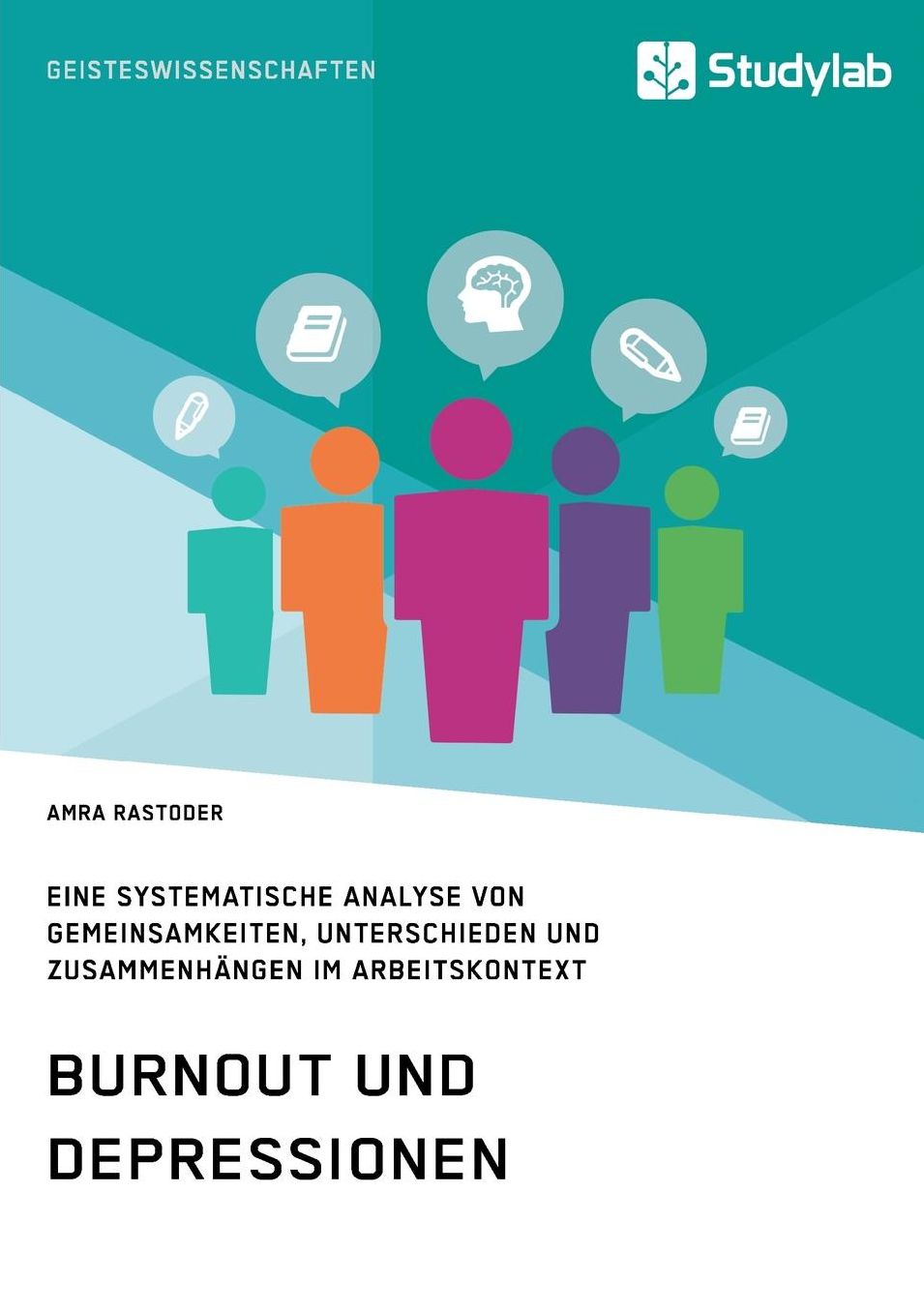 Burnout und Depressionen. Eine systematische Analyse von Gemeinsamkeiten, Unterschieden und Zusammenhängen im Arbeitskontext
