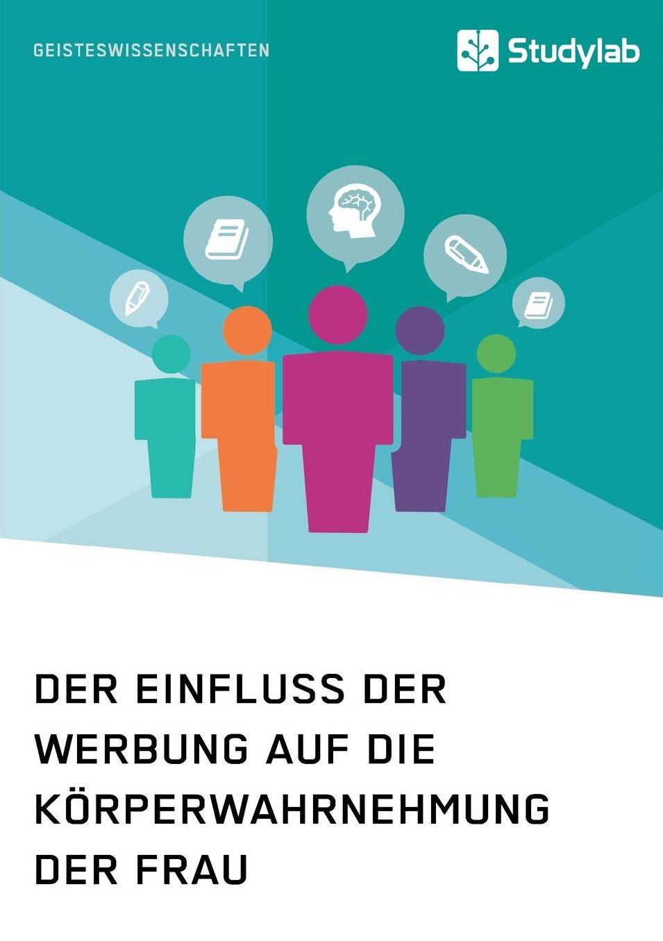 Der Einfluss der Werbung auf die Kï¿½rperwahrnehmung der Frau