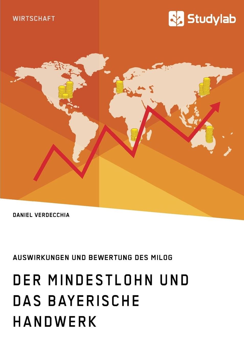 Der Mindestlohn Und Das Bayerische Handwerk. Auswirkungen Und Bewertung Des Milog