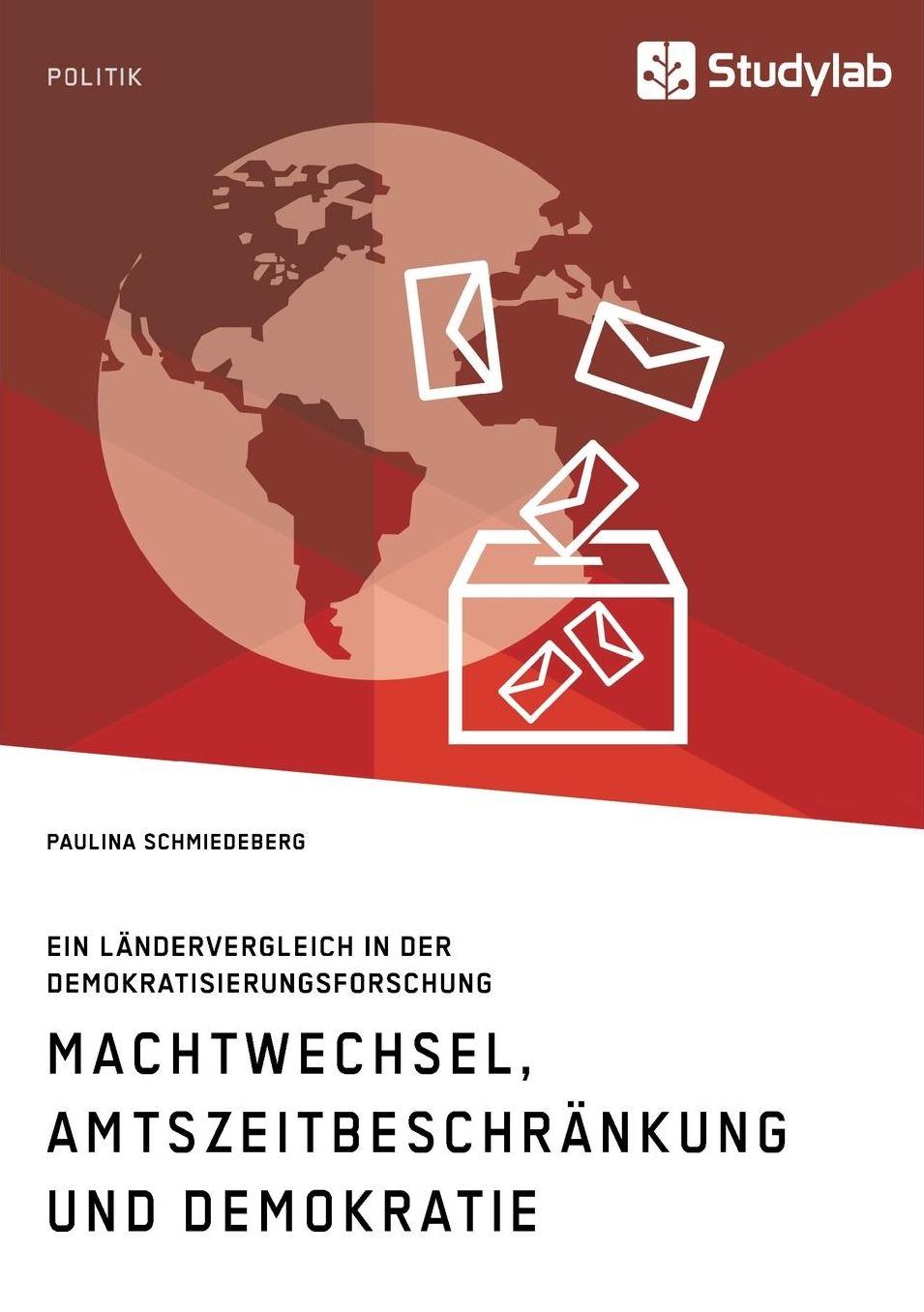 Machtwechsel, Amtszeitbeschrankung Und Demokratie. Ein Landervergleich in Der Demokratisierungsforschung