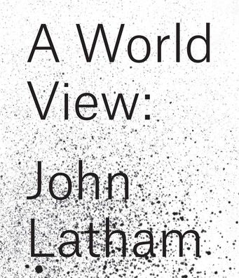 John Latham: A World View
