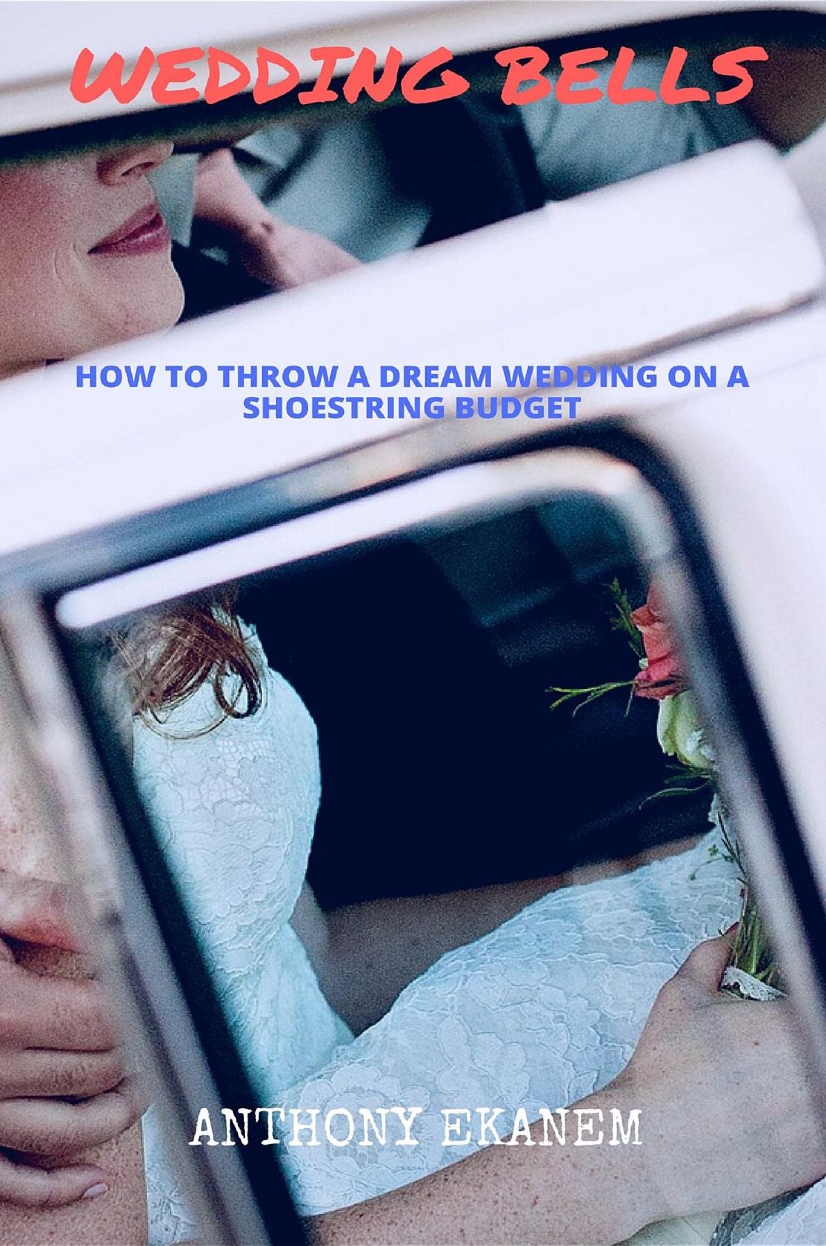 Wedding Bells: How to Throw a Dream Wedding on a Shoestring Budget