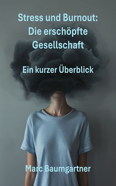 Stress und Burnout: Die erschöpfte Gesellschaft