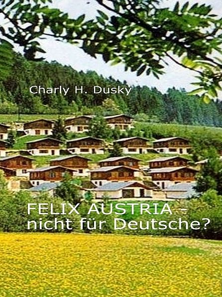 Felix Austria - Nicht für Deutsche?