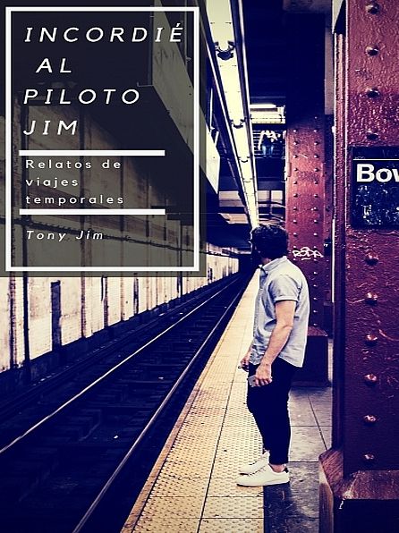 Incordié al piloto Jim