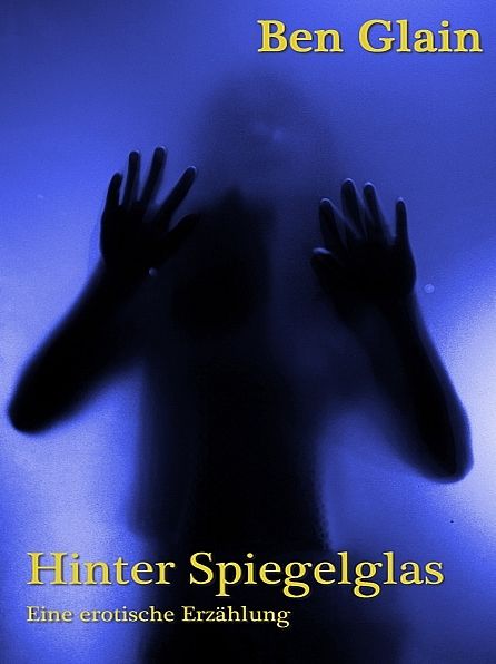 Hinter Spiegelglas