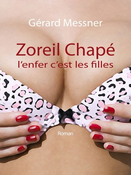Zoreil Chapé, l'enfer c'est les filles