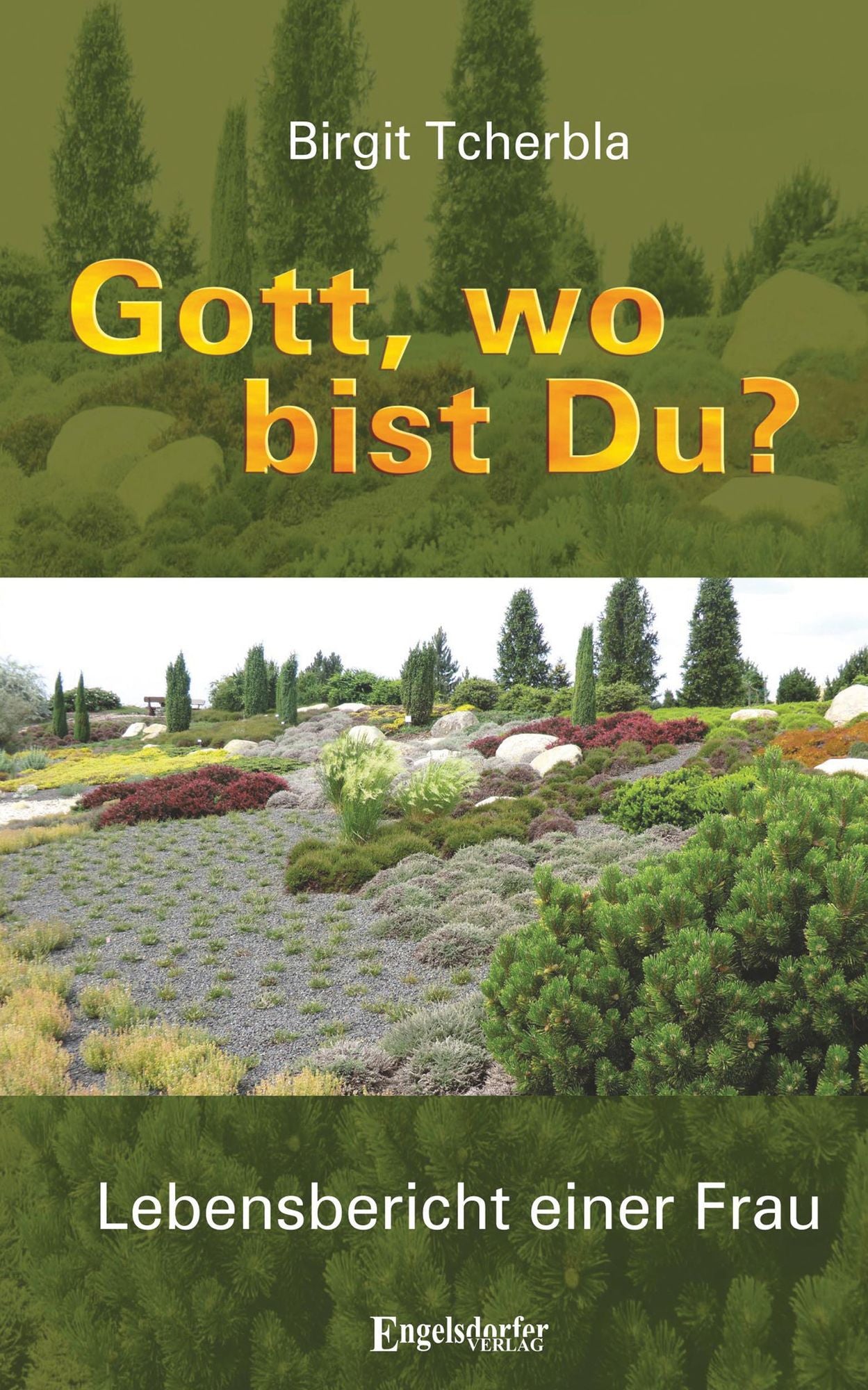 Gott, wo bist Du?: Lebensbericht einer Frau