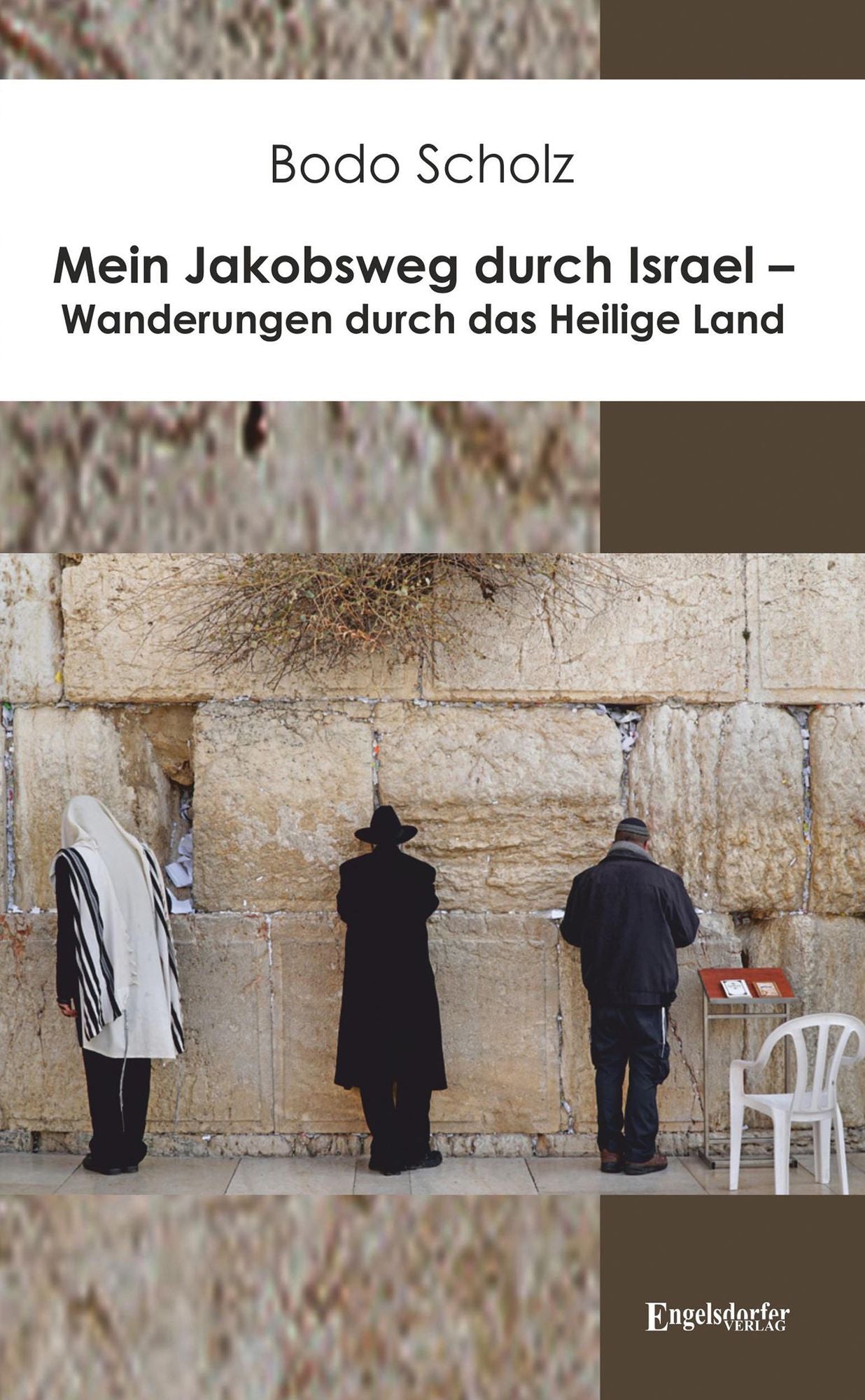 Mein Jakobsweg durch Israel - Wanderungen durch das Heilige Land