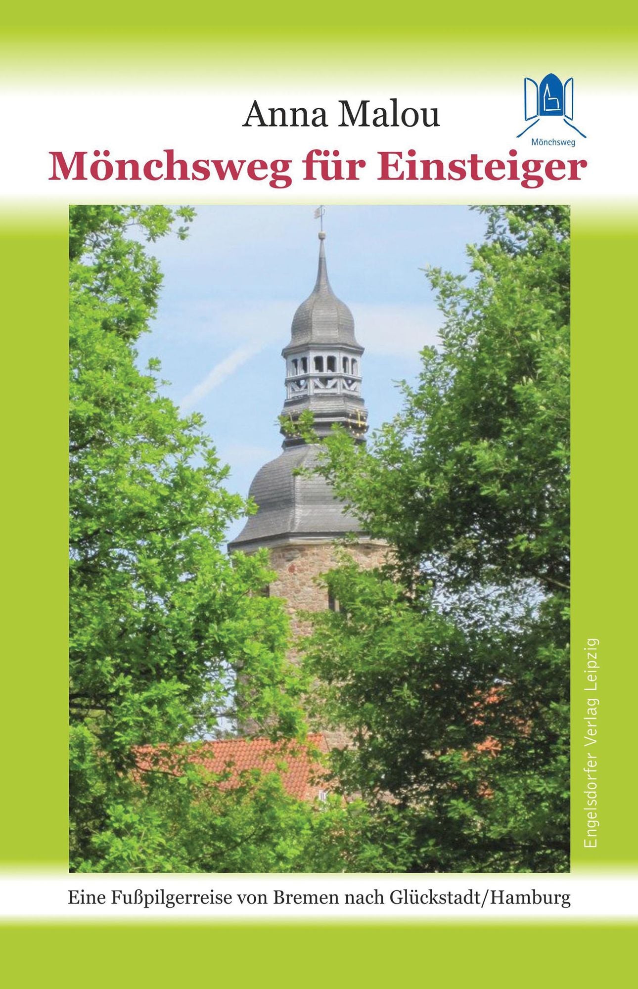Mönchsweg für Einsteiger: Eine Fußpilgerreise von Bremen nach Glückstadt/Hamburg