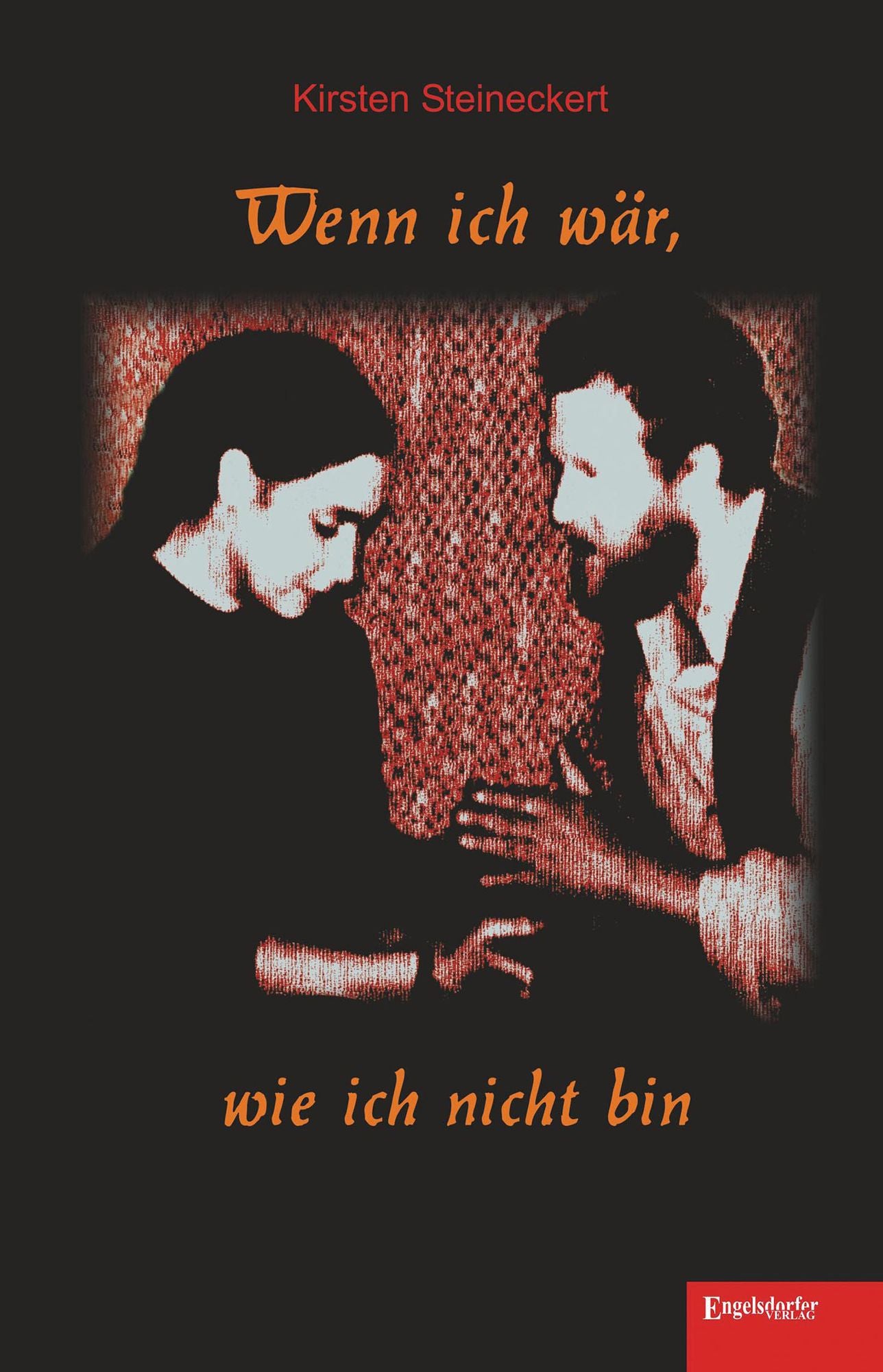 Wenn ich wär, wie ich nicht bin: Geschichten und Gedichte