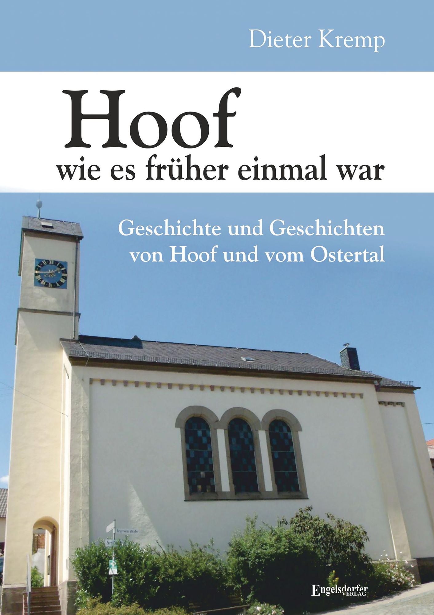 Hoof wie es früher einmal war: Geschichte und Geschichten von Hoof und vom Ostertal