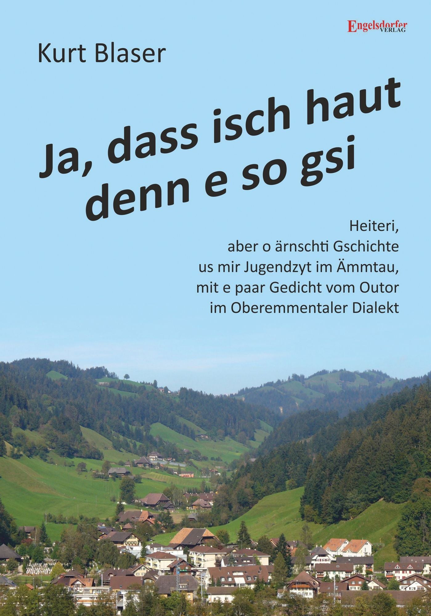 Ja, dass isch haut denn e so gsi: Heiteri, aber o ärnschti Gschichte us mir Jugendzyt im Ämmtau, mit e paar Gedicht vom Outor im Oberemmentaler Dialekt