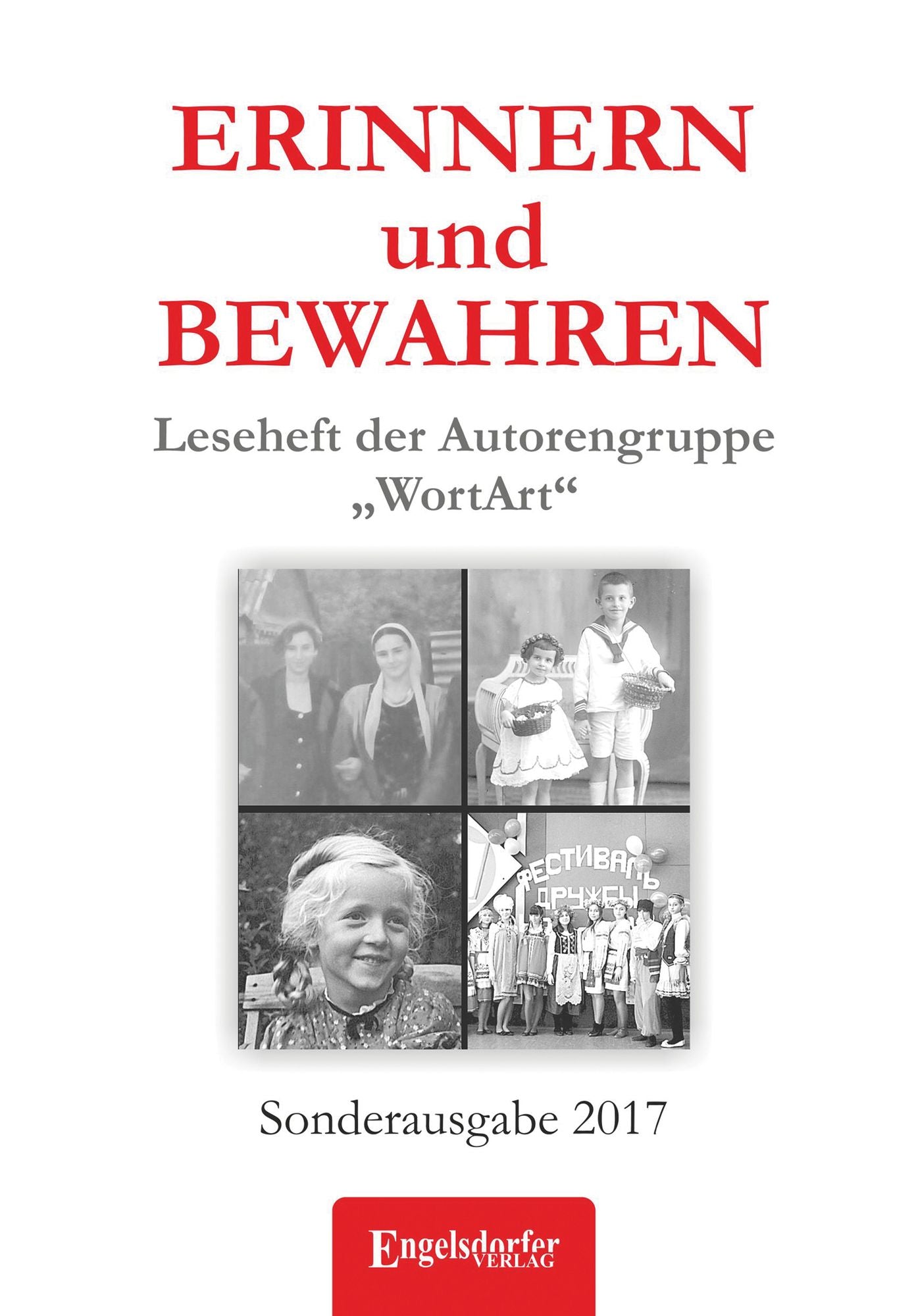 ERINNERN und BEWAHREN - Leseheft der Autorengruppe: Sonderausgabe 2017