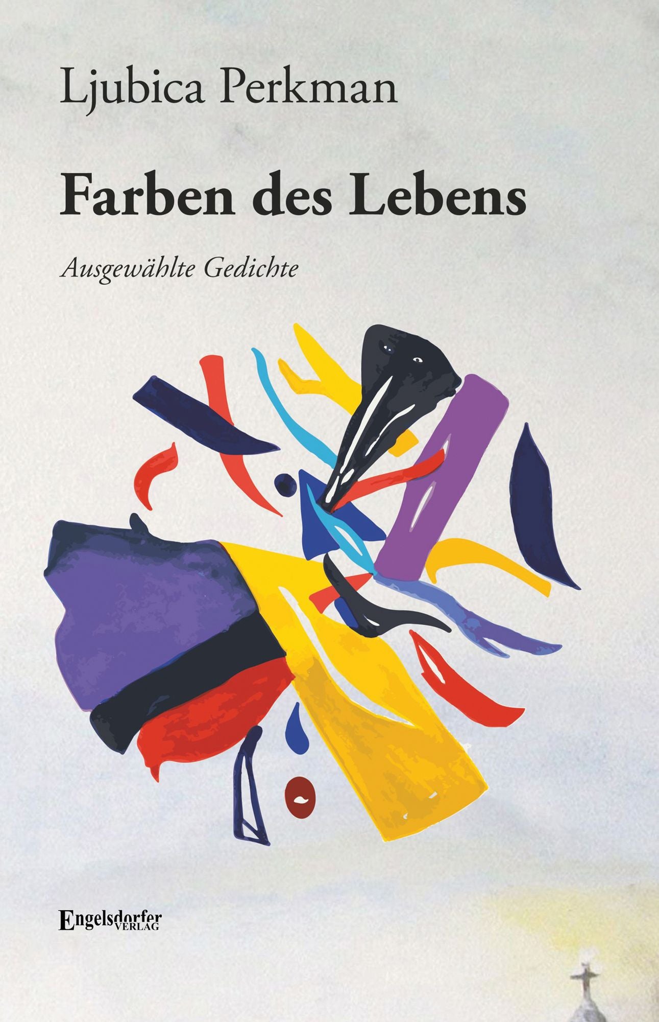 Ljubica Perkmans Farben des Lebens: Ausgewählte Gedichte von Ljubica Perkman, zum 70. Geburtstag. Übersetzung von Ana Hesse
