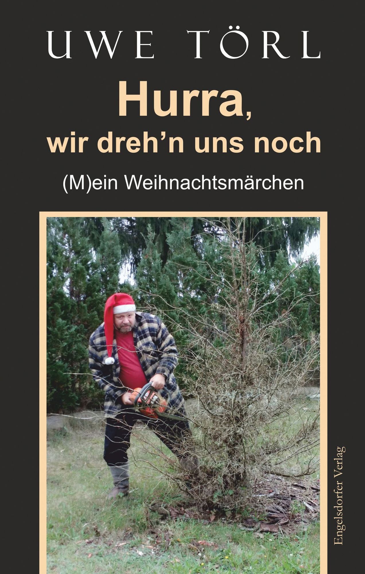 Hurra, wir dreh'n uns noch: (M)ein Weihnachtsmärchen