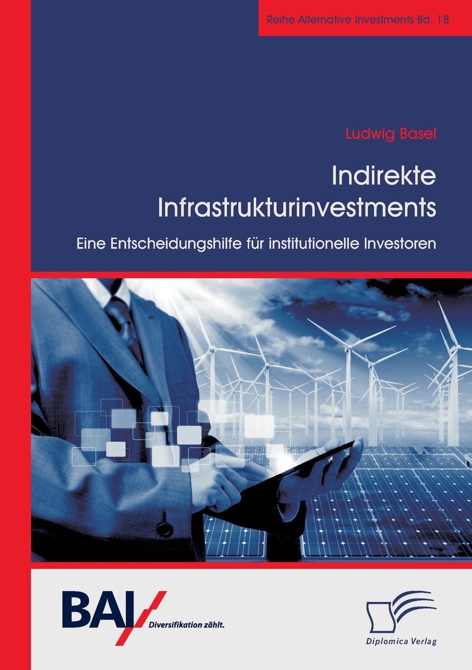 Indirekte Infrastrukturinvestments. Eine Entscheidungshilfe Fur Institutionelle Investoren