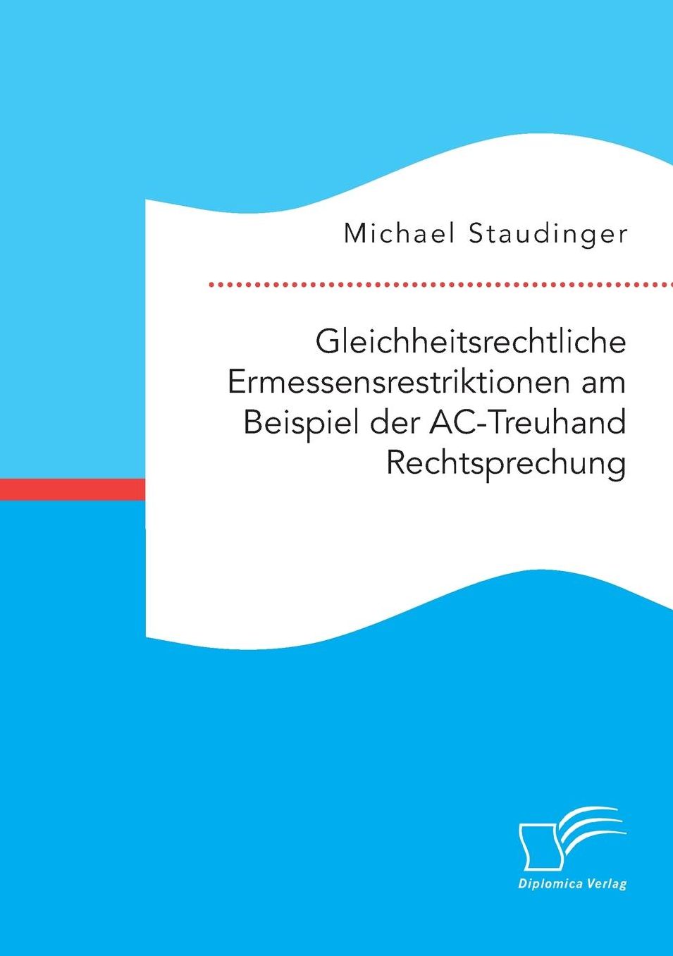 Gleichheitsrechtliche Ermessensrestriktionen Am Beispiel Der AC-Treuhand Rechtsprechung