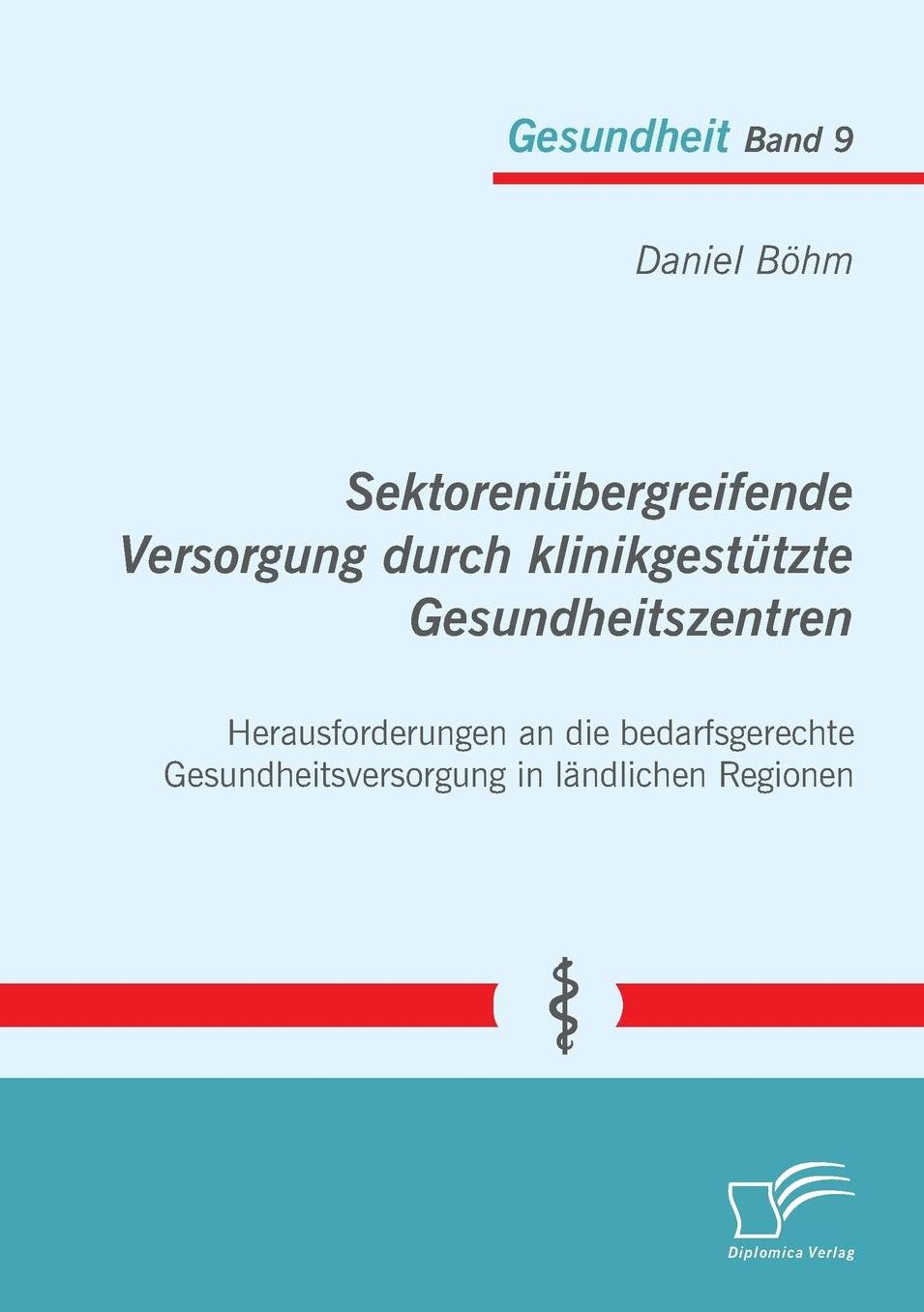 Sektorenubergreifende Versorgung Durch Klinikgestutzte Gesundheitszentren. Herausforderungen an Die Bedarfsgerechte Gesundheitsversorgung in Landliche