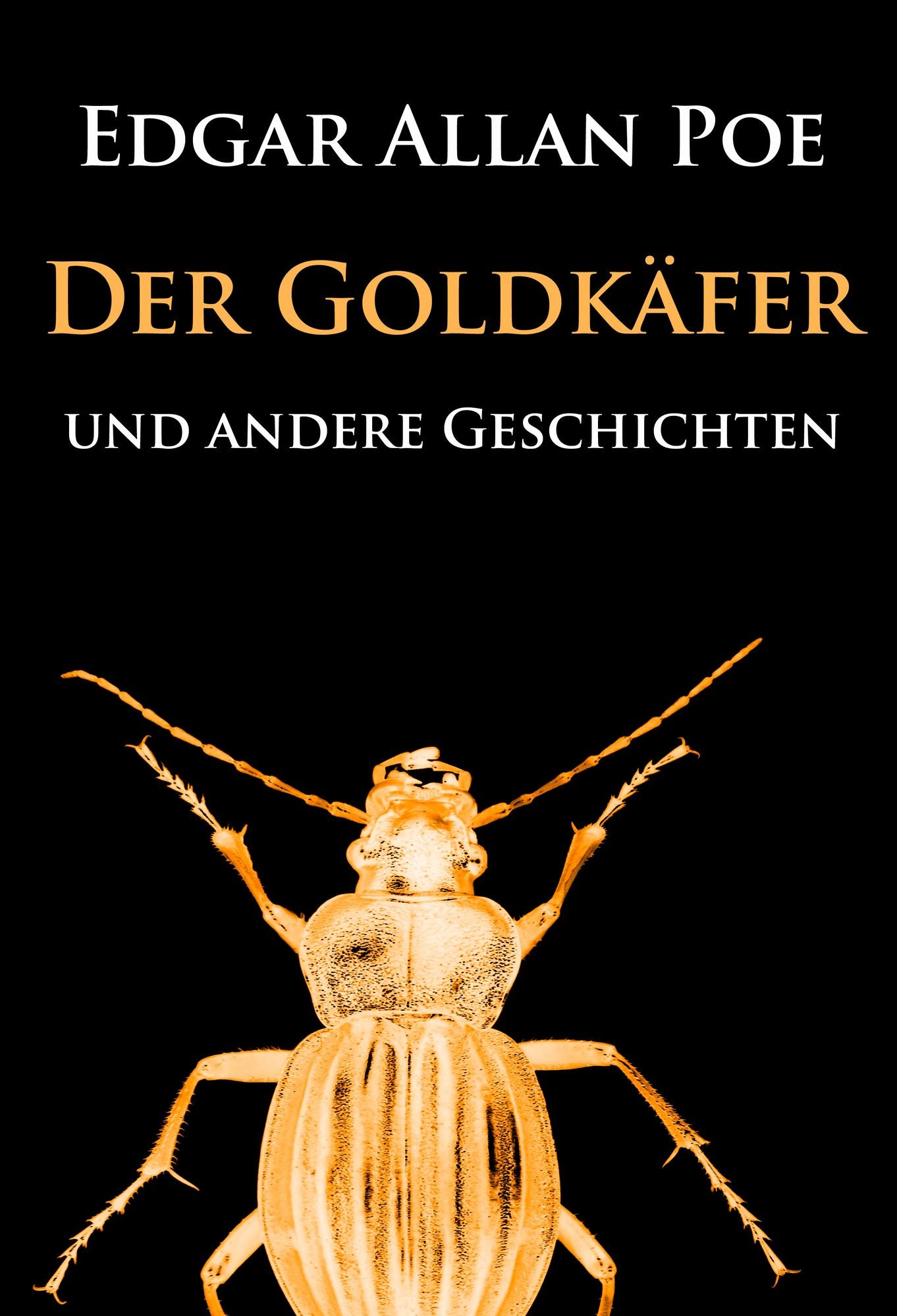 Der Goldkäfer: und andere Geschichten - die große Sammlung