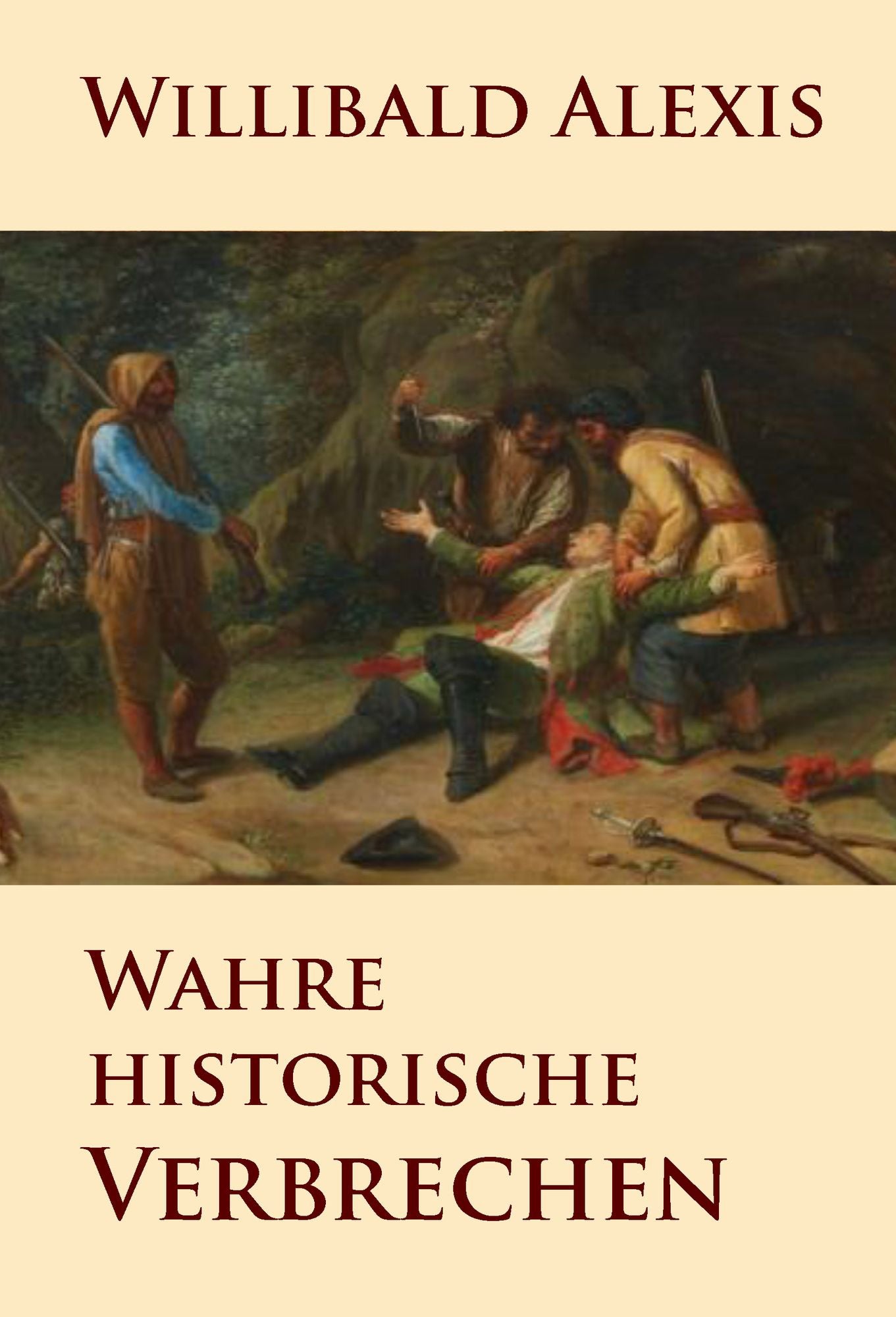 Wahre historische Verbrechen: aus dem "Neuen Pitaval"