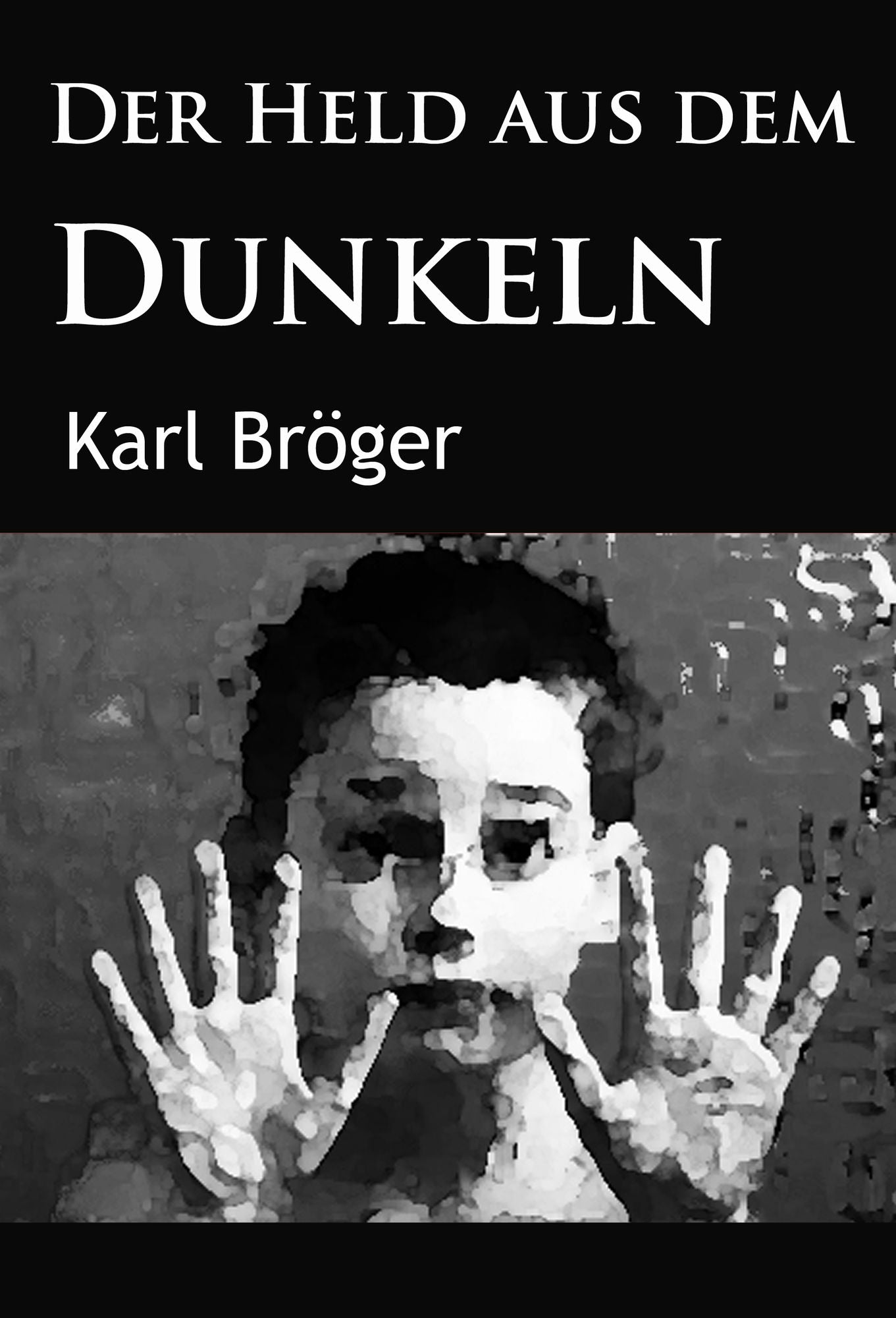 Der Held aus dem Dunkeln: historischer Roman