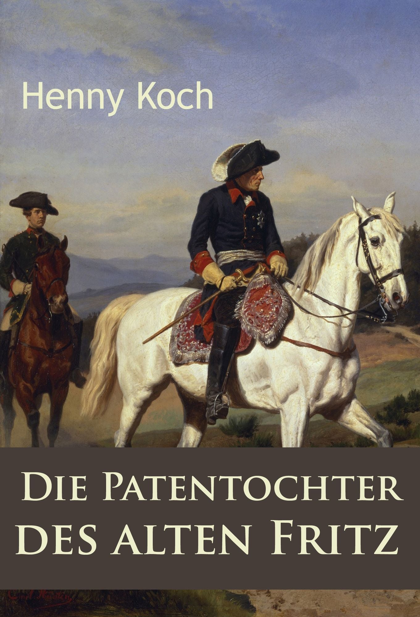 Die Patentochter des alten Fritz: historischer Roman