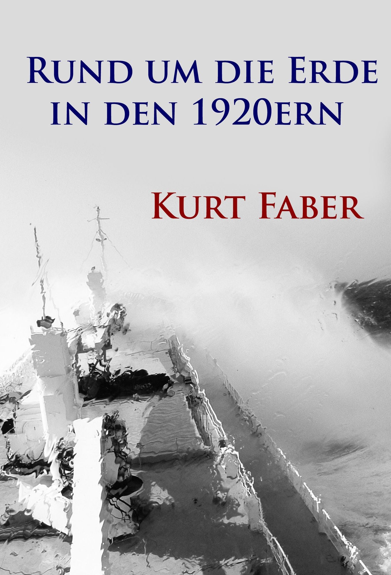 Rund um die Erde in den 1920ern: Irrfahrten und Abenteuer