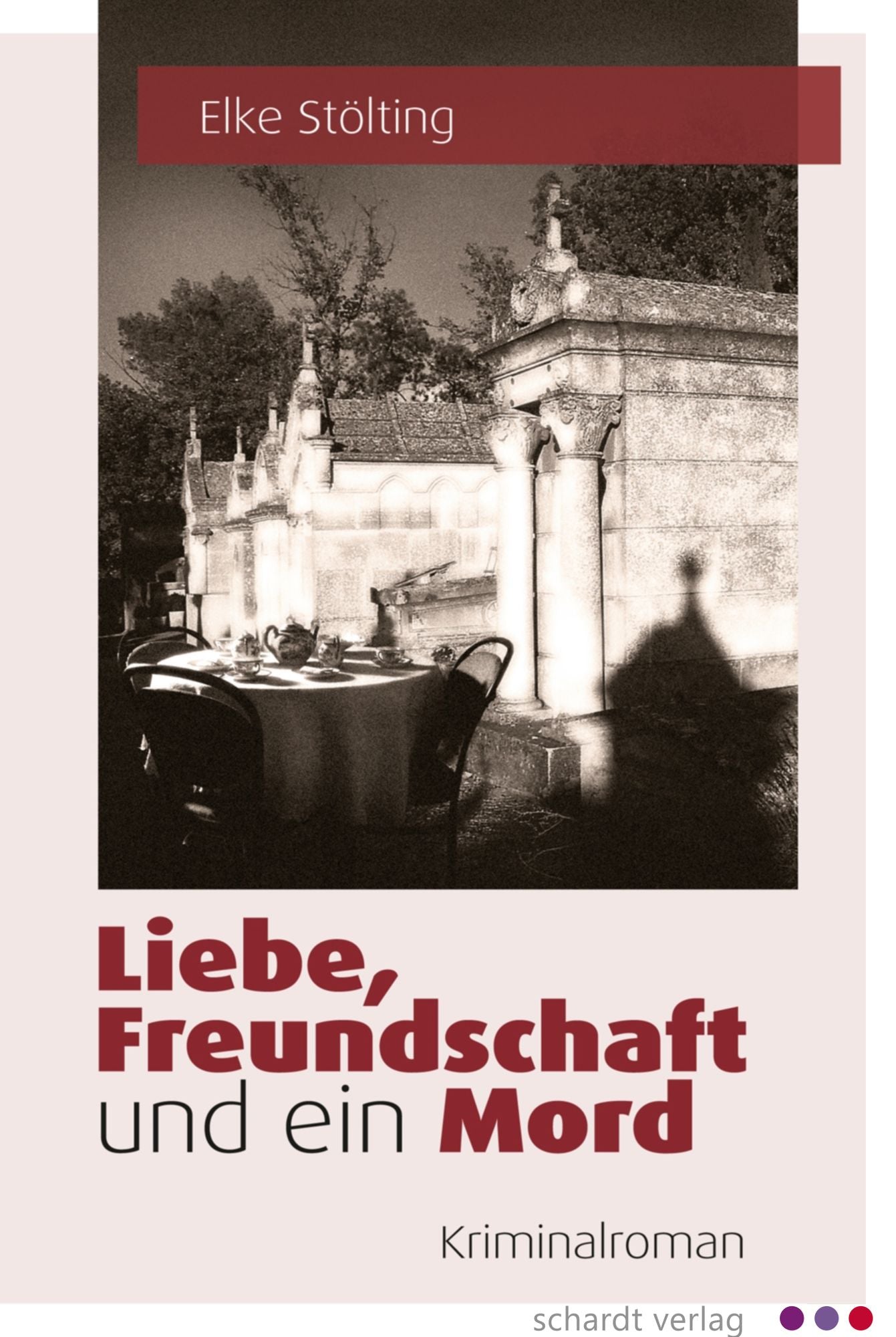 Liebe, Freundschaft und ein Mord: Kriminalroman