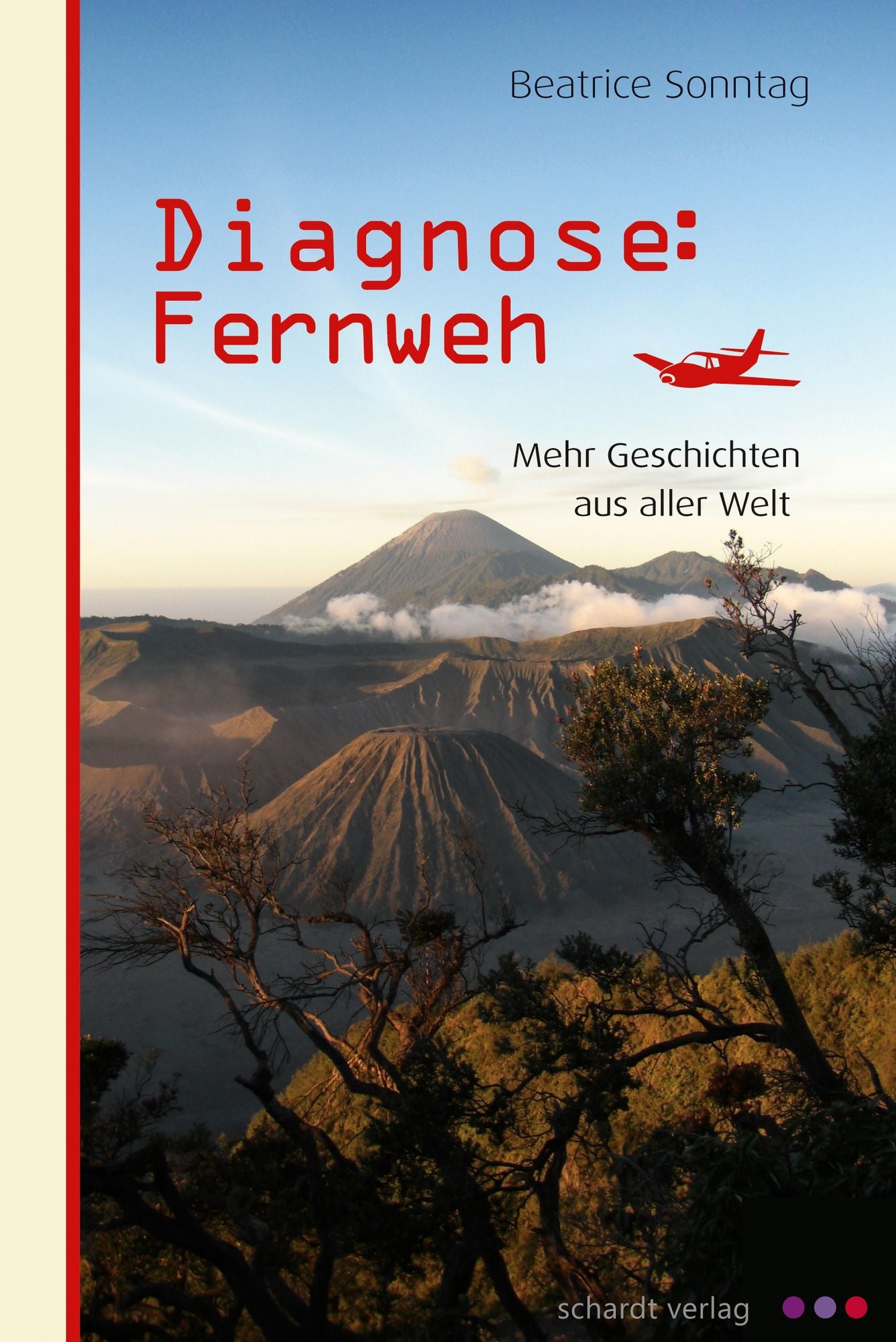 Diagnose: Fernweh. Mehr Geschichten aus aller Welt.