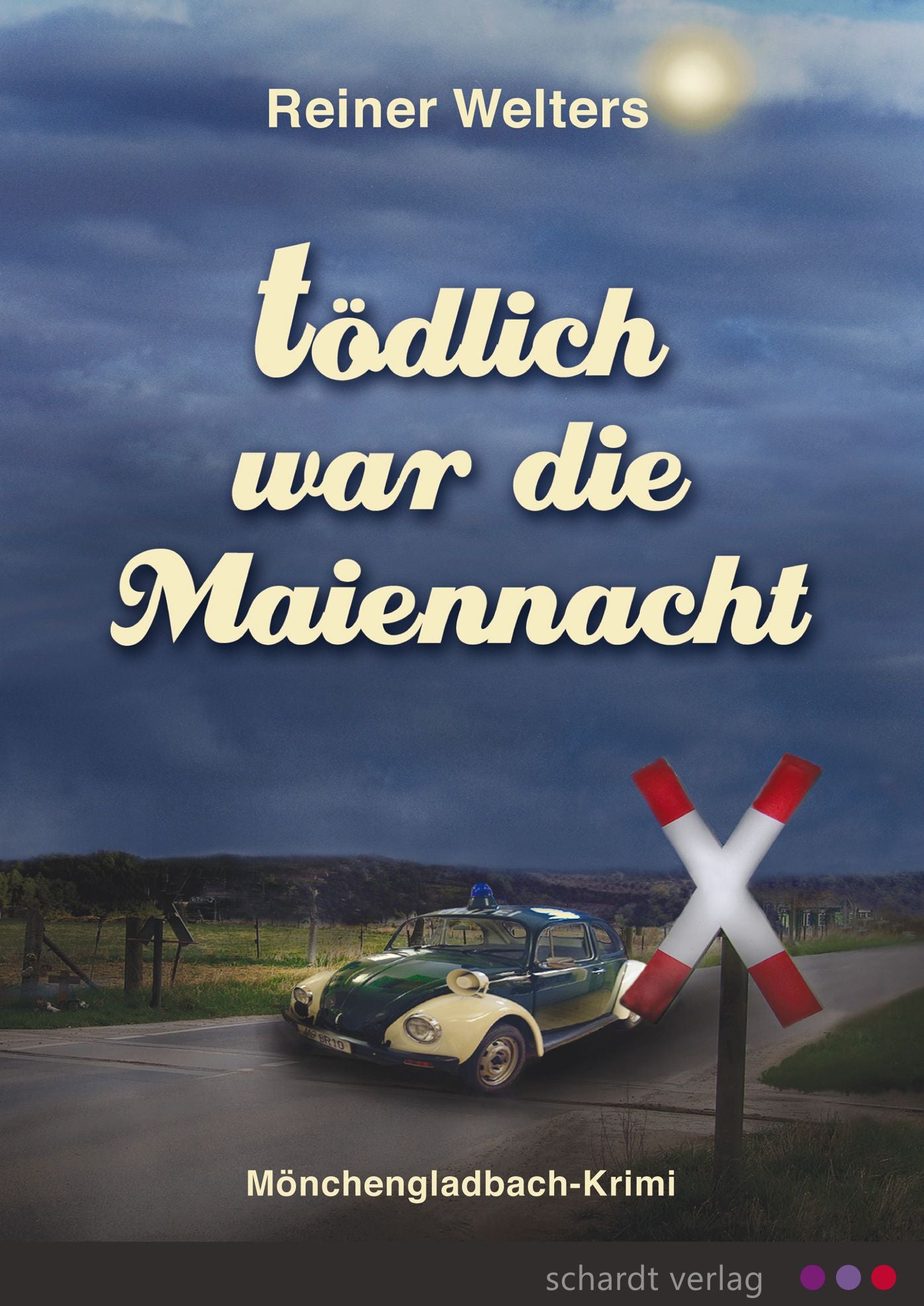 Tödlich war die Maiennacht: Mönchengladbach-Krimi
