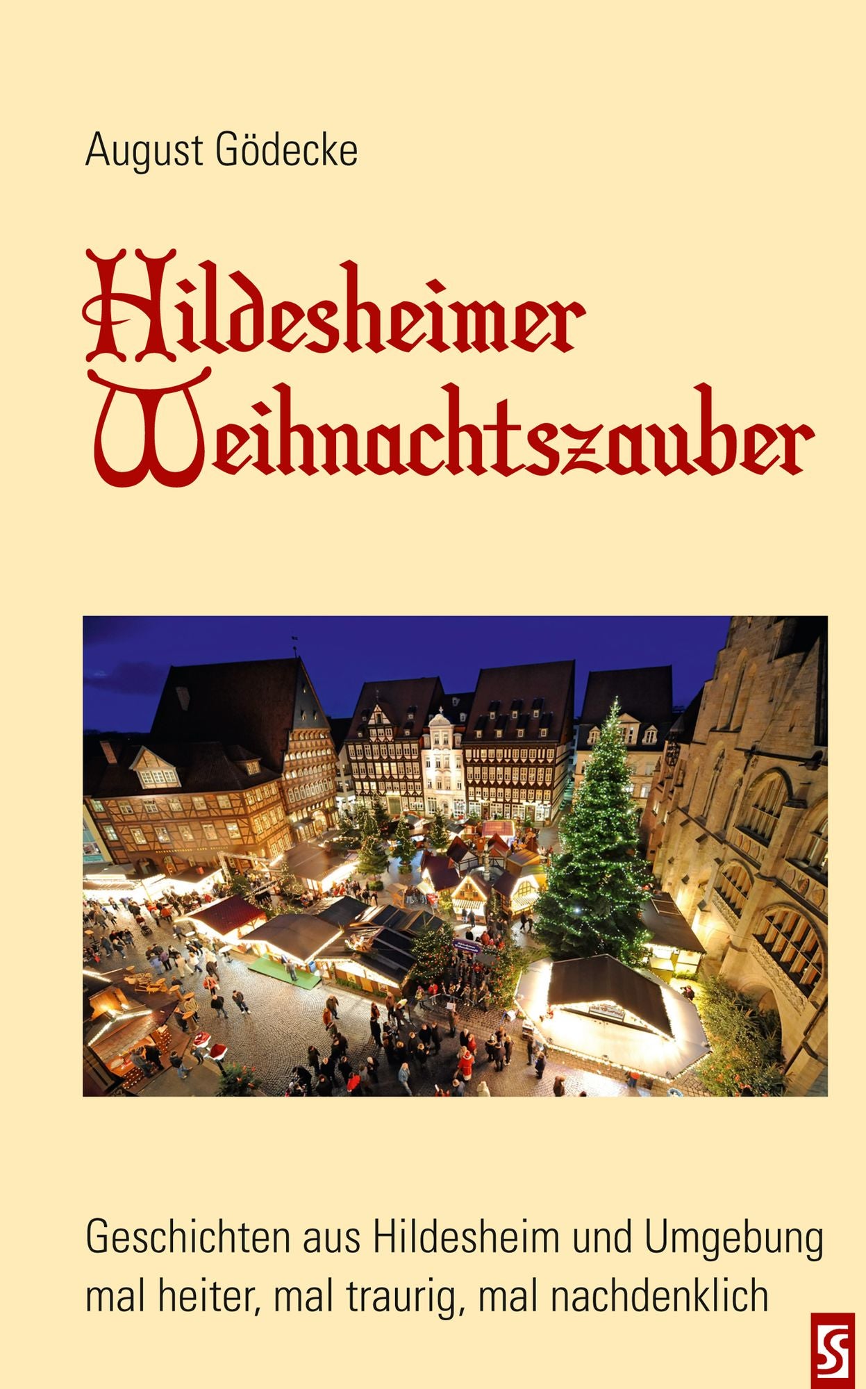 Hildesheimer Weihnachtszauber: Geschichten aus Hildesheim und Umgebung - mal heiter, mal traurig, mal nachdenklich