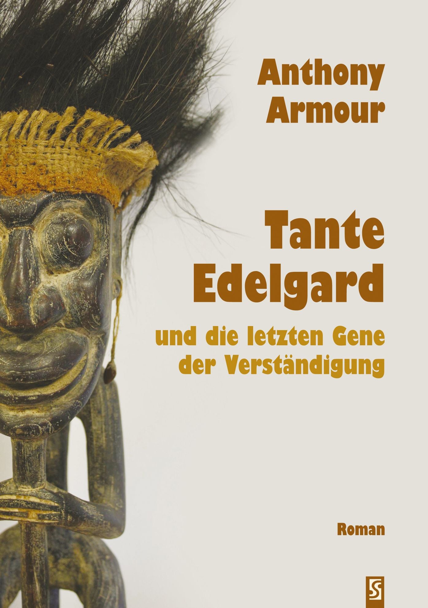 Tante Edelgard und die letzten Gene der Verständigung. Roman