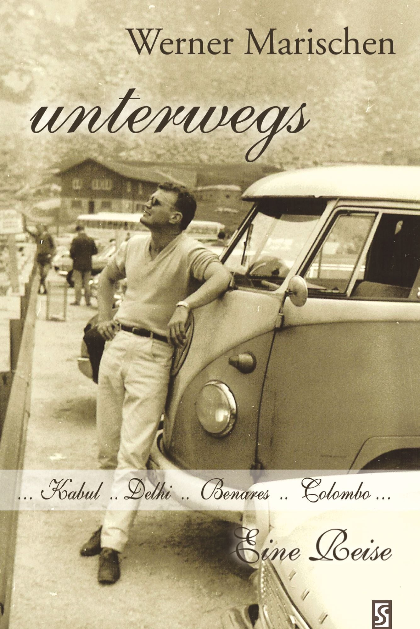 unterwegs: Afghanistan... Indien... Ceylon... Kuweit... Eine Reise