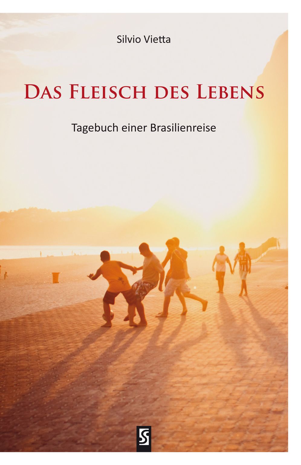 Das Fleisch des Lebens. Tagebuch einer Brasilienreise