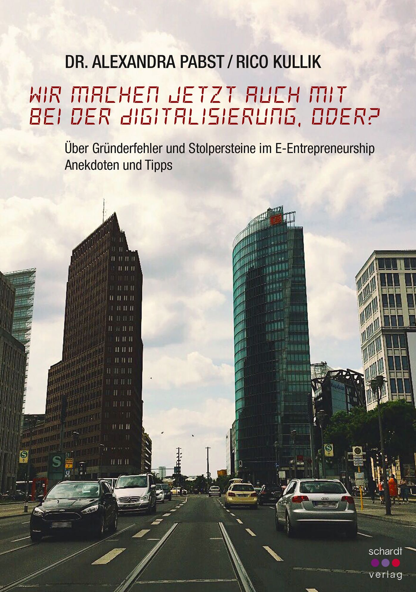 Wir machen jetzt auch mit bei der Digitalisierung, oder? Über Gründerfehler und Stolpersteine im E-Entrepreneurship. Anekdoten und Tipps