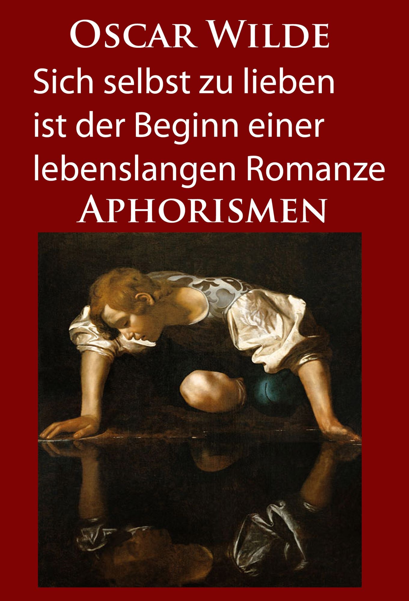 Sich selbst zu lieben ist der Beginn einer lebenslangen Romanze: Aphorismen
