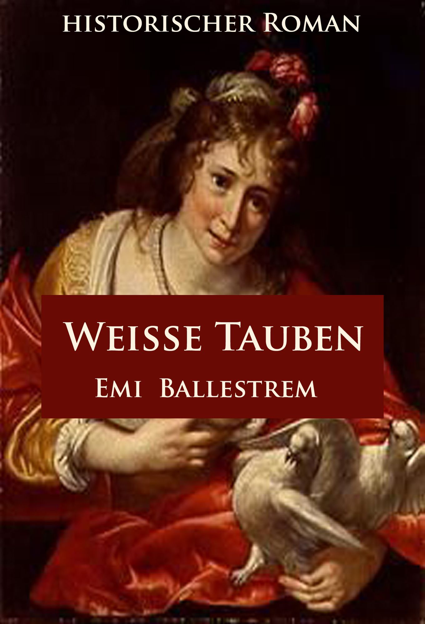 Weiße Tauben: historischer Roman