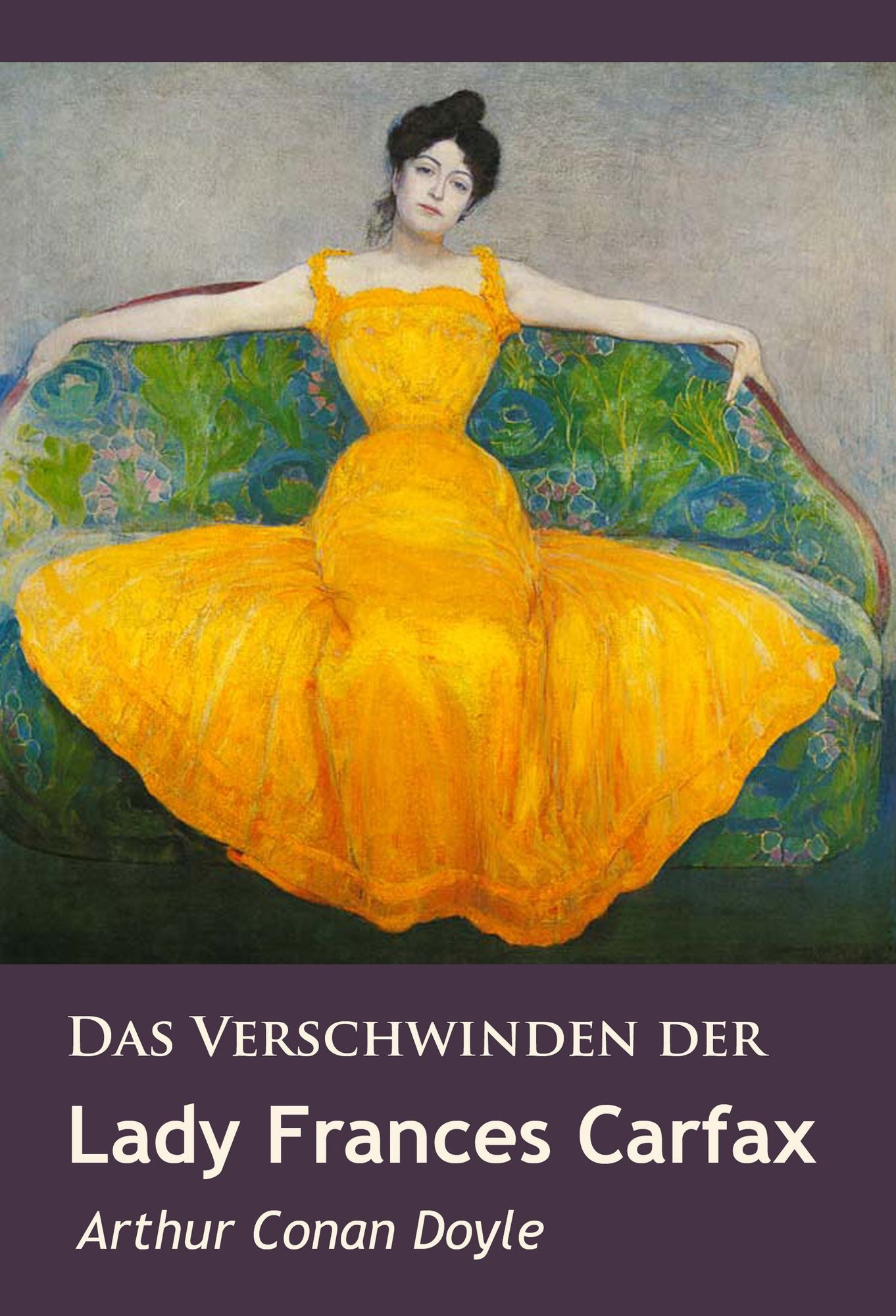 Das Verschwinden der Lady Frances Carfax: und andere Detektivgeschichten