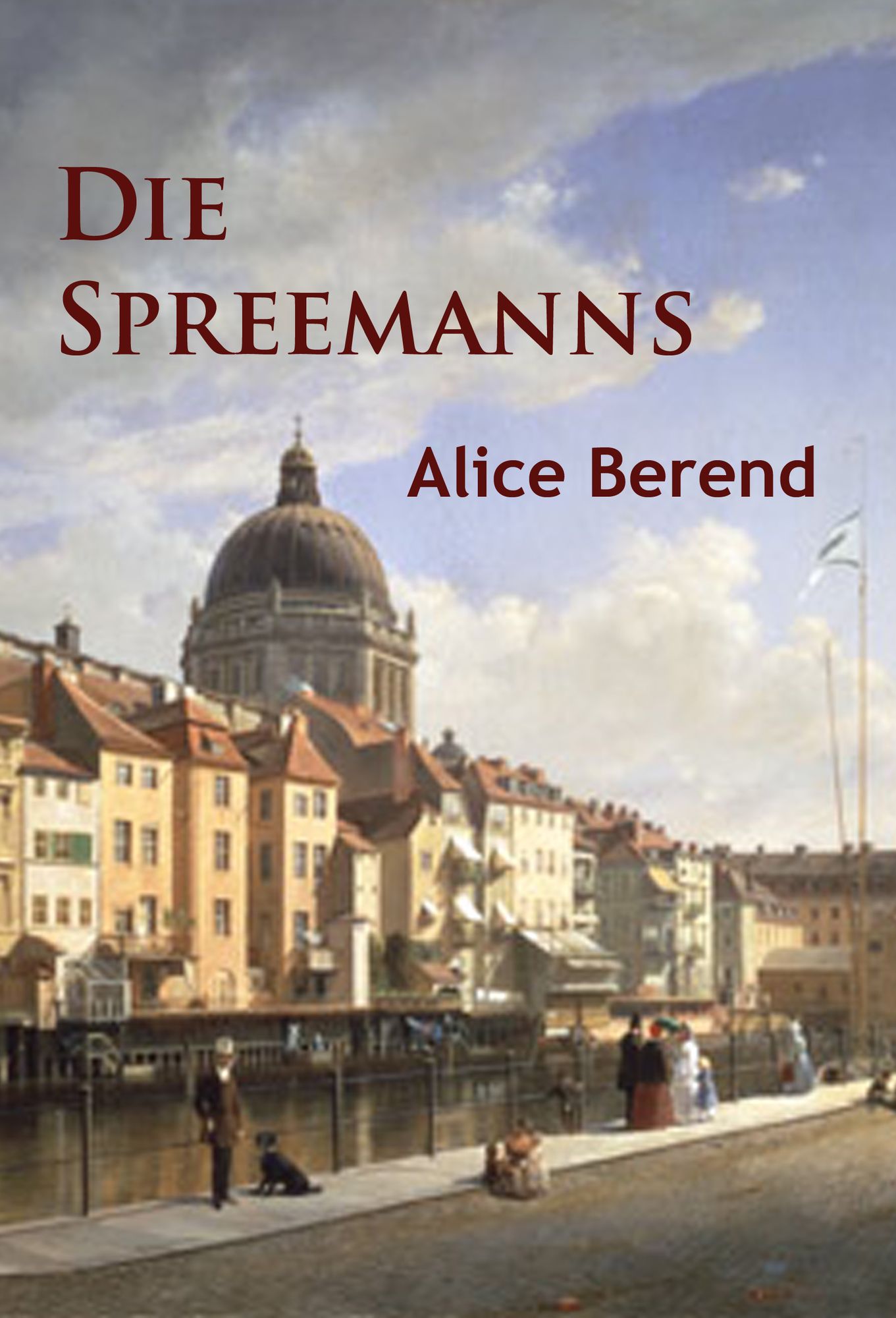 Die Spreemanns: historischer Roman