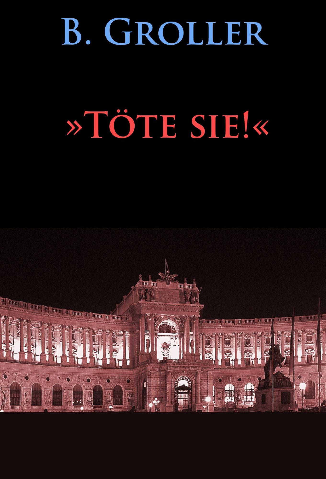 "Töte sie!": historischer Roman