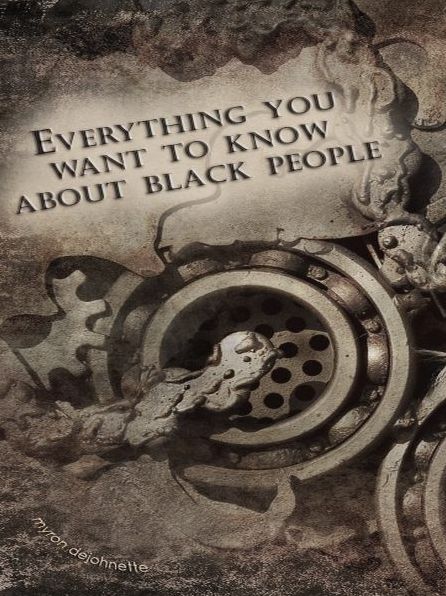 Everything You want to Know about Black People