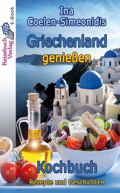 Griechenland genießen - Kochbuch