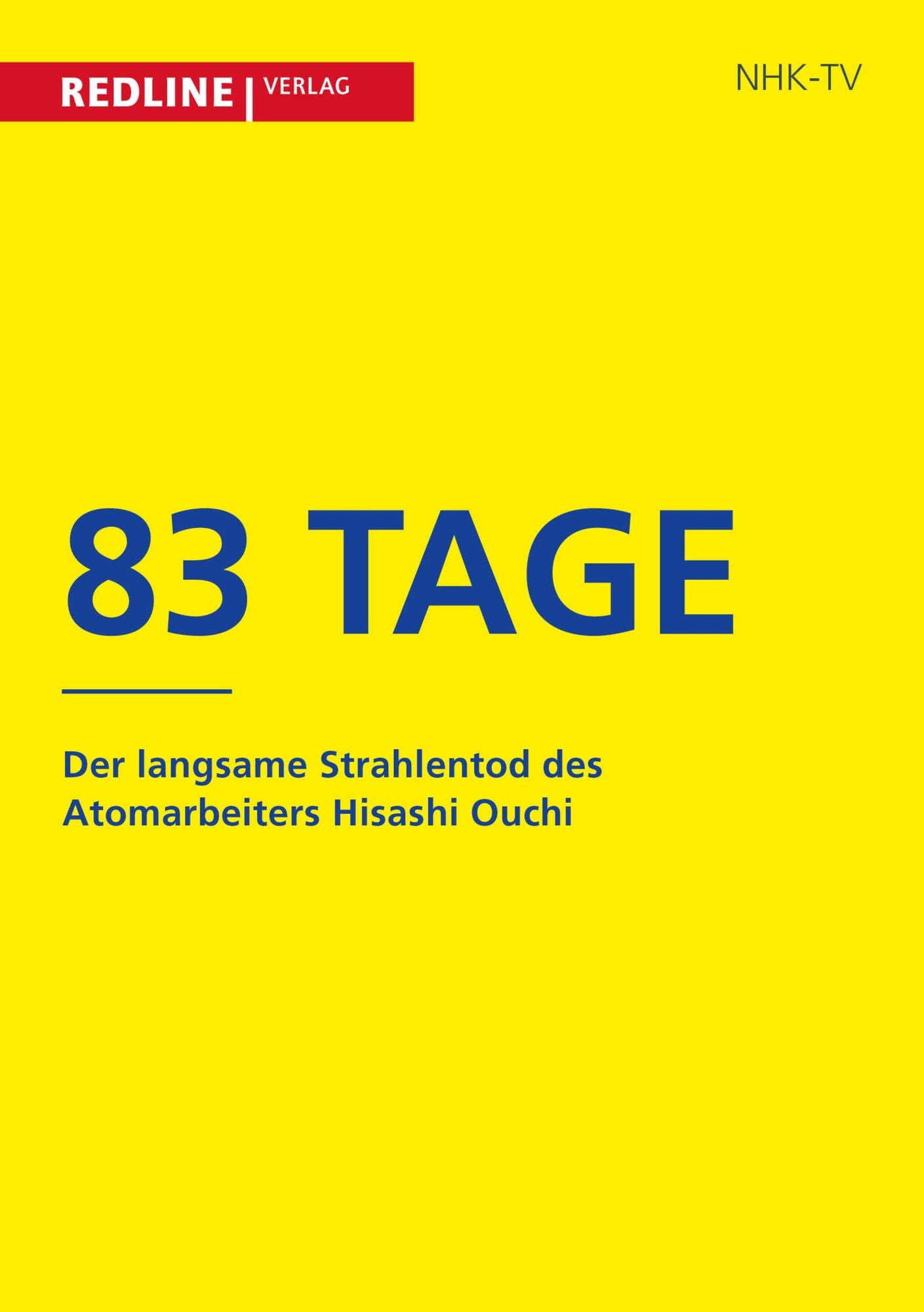 83 Tage: Der langsame Strahlentod des Atomarbeiters Hisashi Ouchi