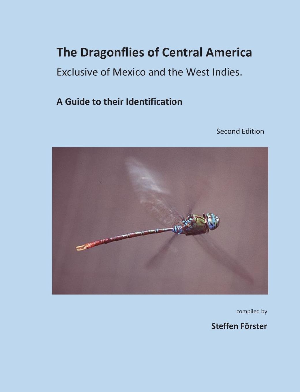 The Dragonflies of Central America exclusive of Mexico and the West Indies: A Guide to their Identification