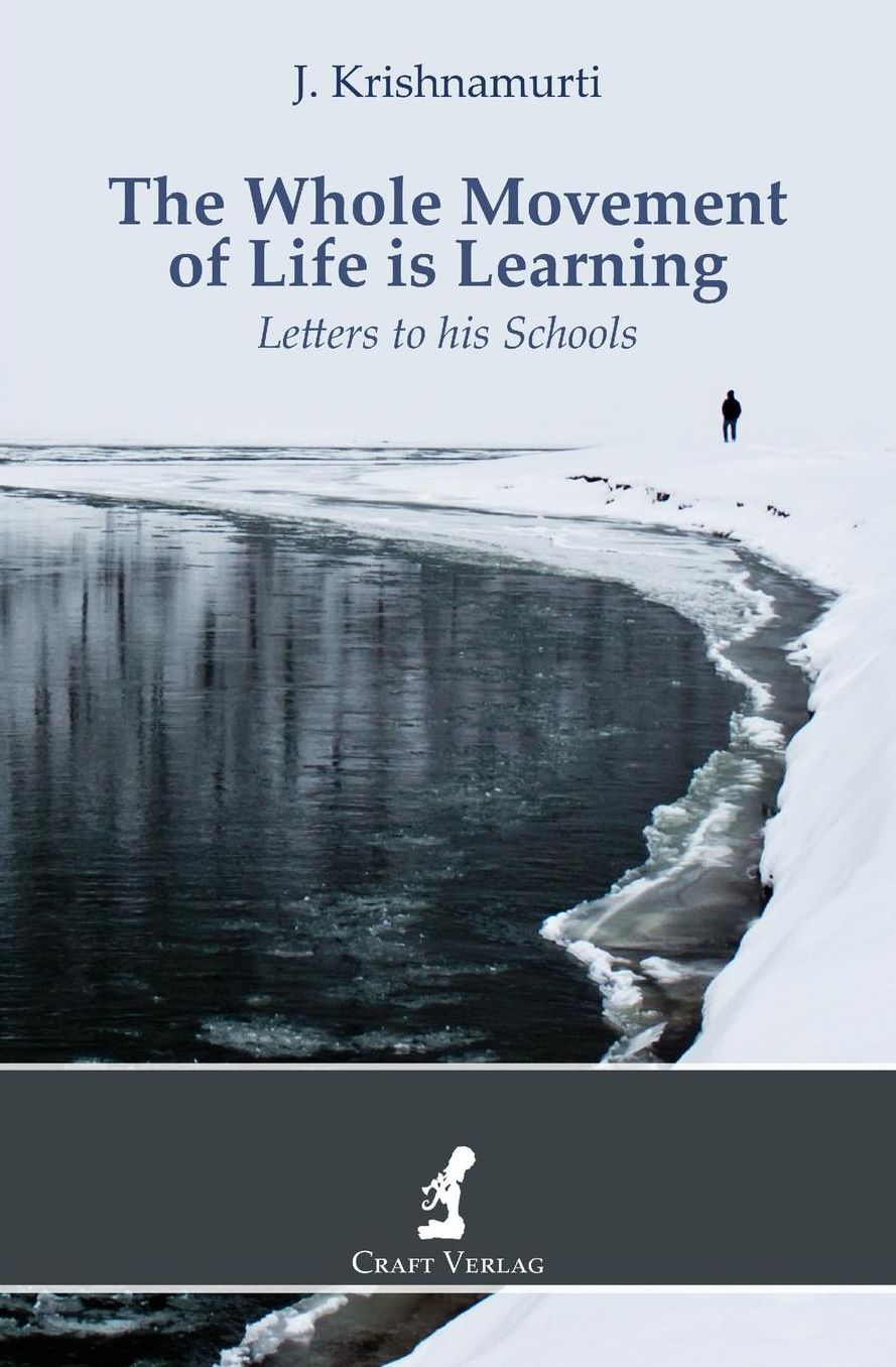 The Whole Movement of Life is Learning: Letters to his Schools
