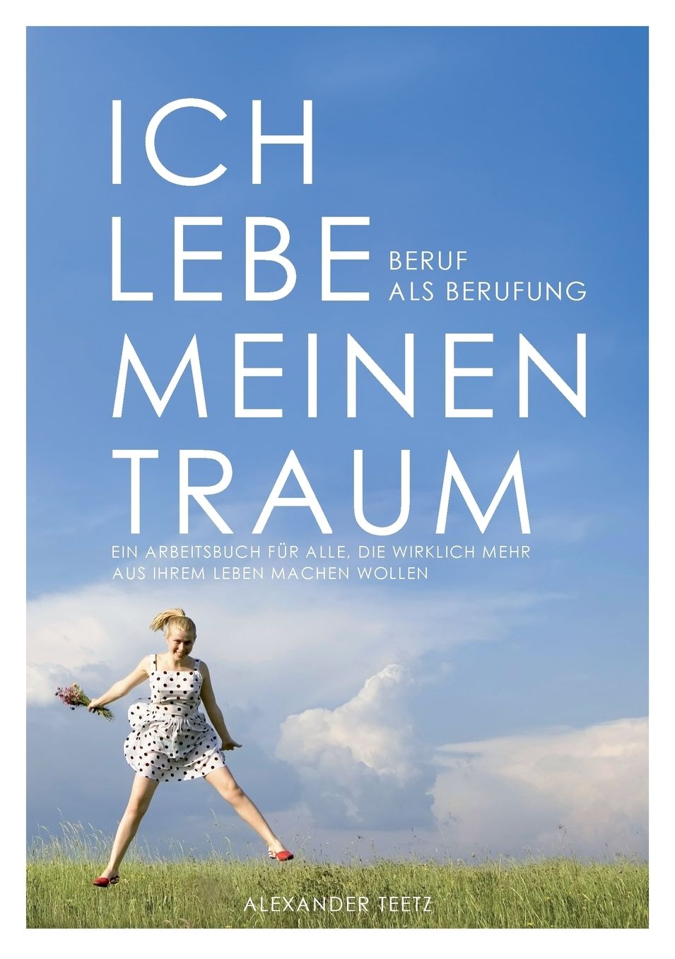 Ich lebe meinen Traum - Beruf als Berufung