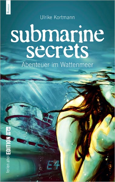 Submarine Secrets. Abenteuer im Wattenmeer