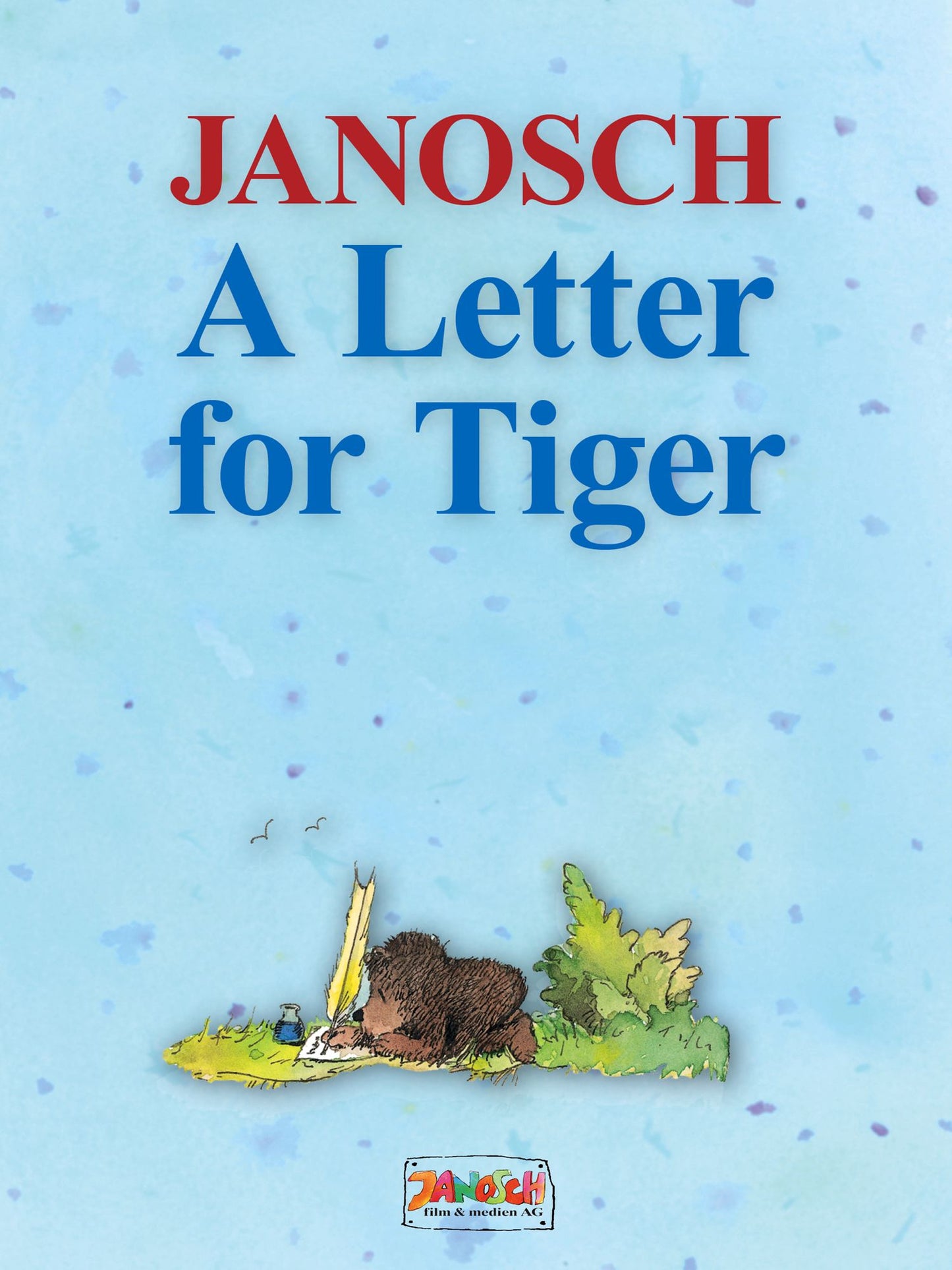 A Letter for Tiger: The story of how Little Bear and Little Tiger invented the letter post, the air mail and the telephone