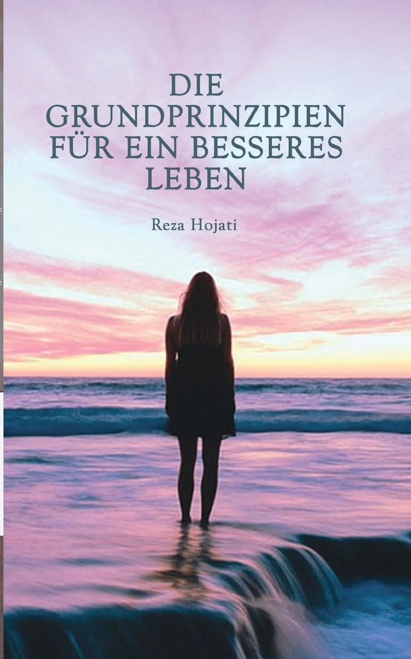 Die Grundprinzipien für ein besseres Leben